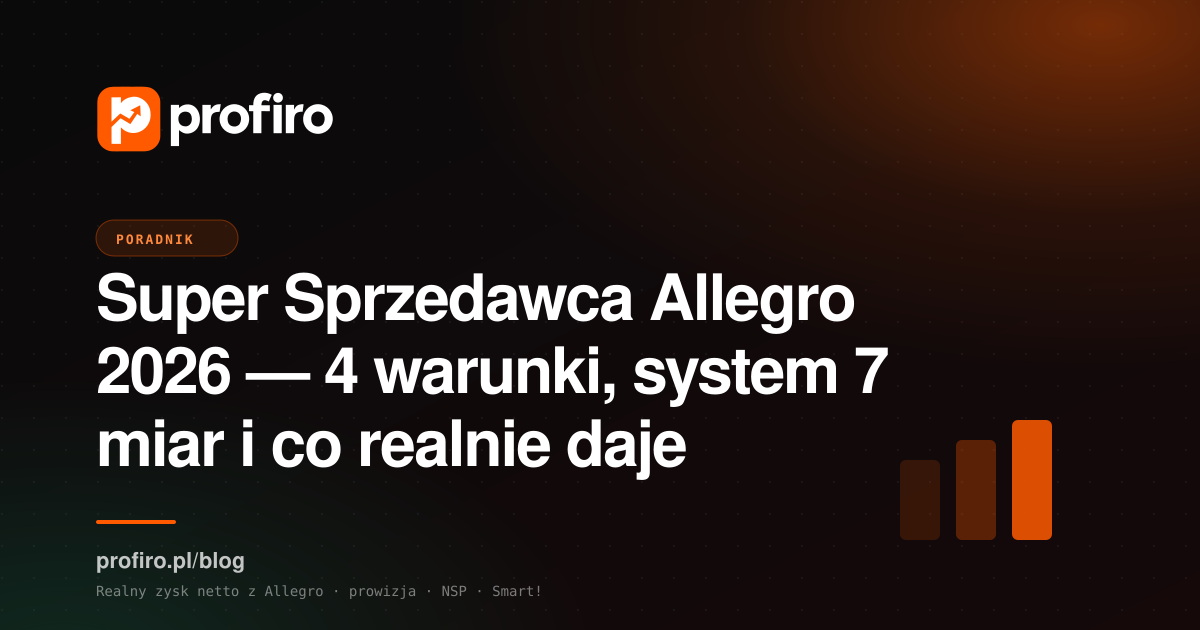 Super Sprzedawca Allegro 2026 — 4 warunki, system 7 miar i co realnie daje status